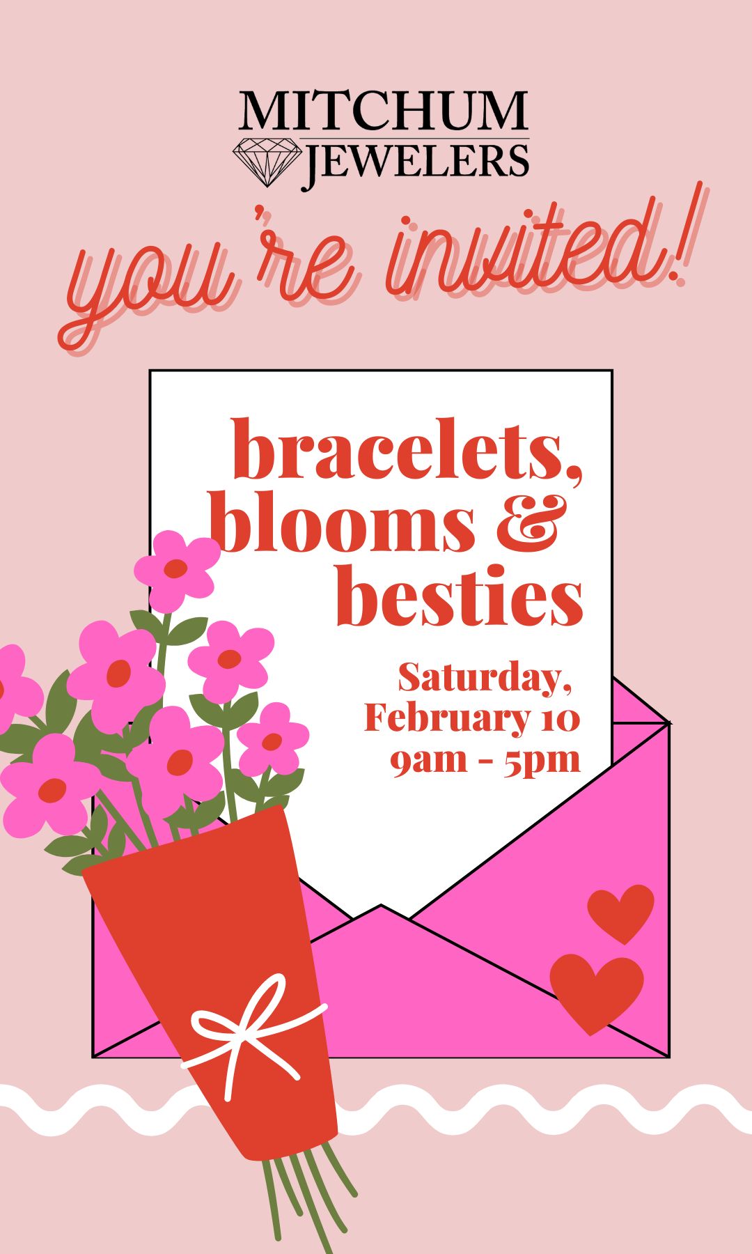 You're Invited - Bracelets, Blooms & Besties - Saturday February 10th, 2024